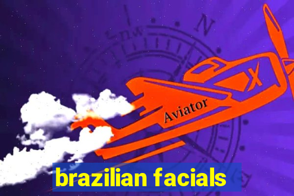 brazilian facials